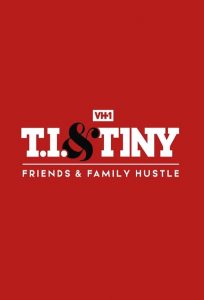 T.I. & Tiny: Friends & Family Hustle