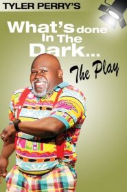 Tyler Perry’s What’s Done In The Dark – The Play