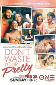Don’t Waste Your Pretty